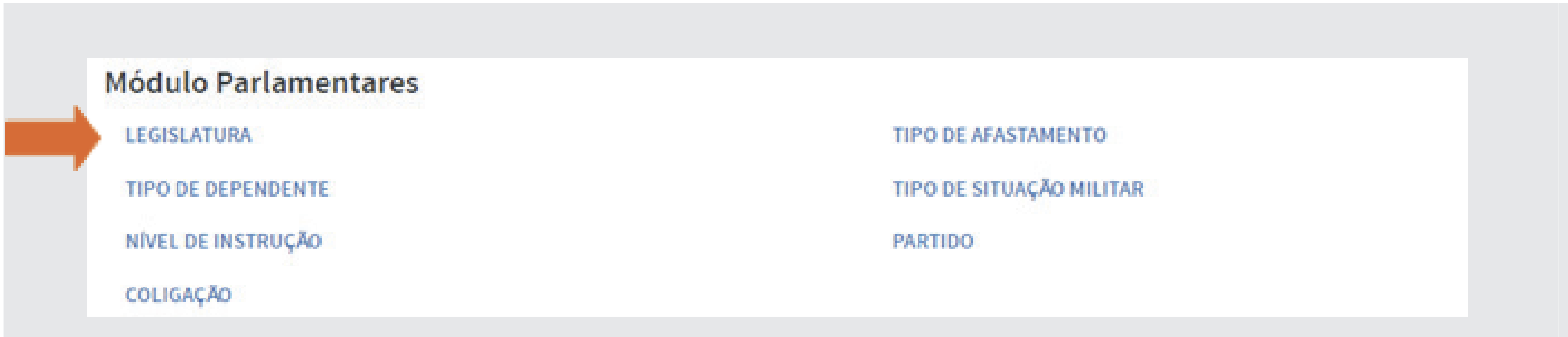 À direita do menu horizontal, clique em Sistema, Tabelas Auxiliares e, no Módulo Parlamentares, clique em Legislatura, conforme fi gura abaixo