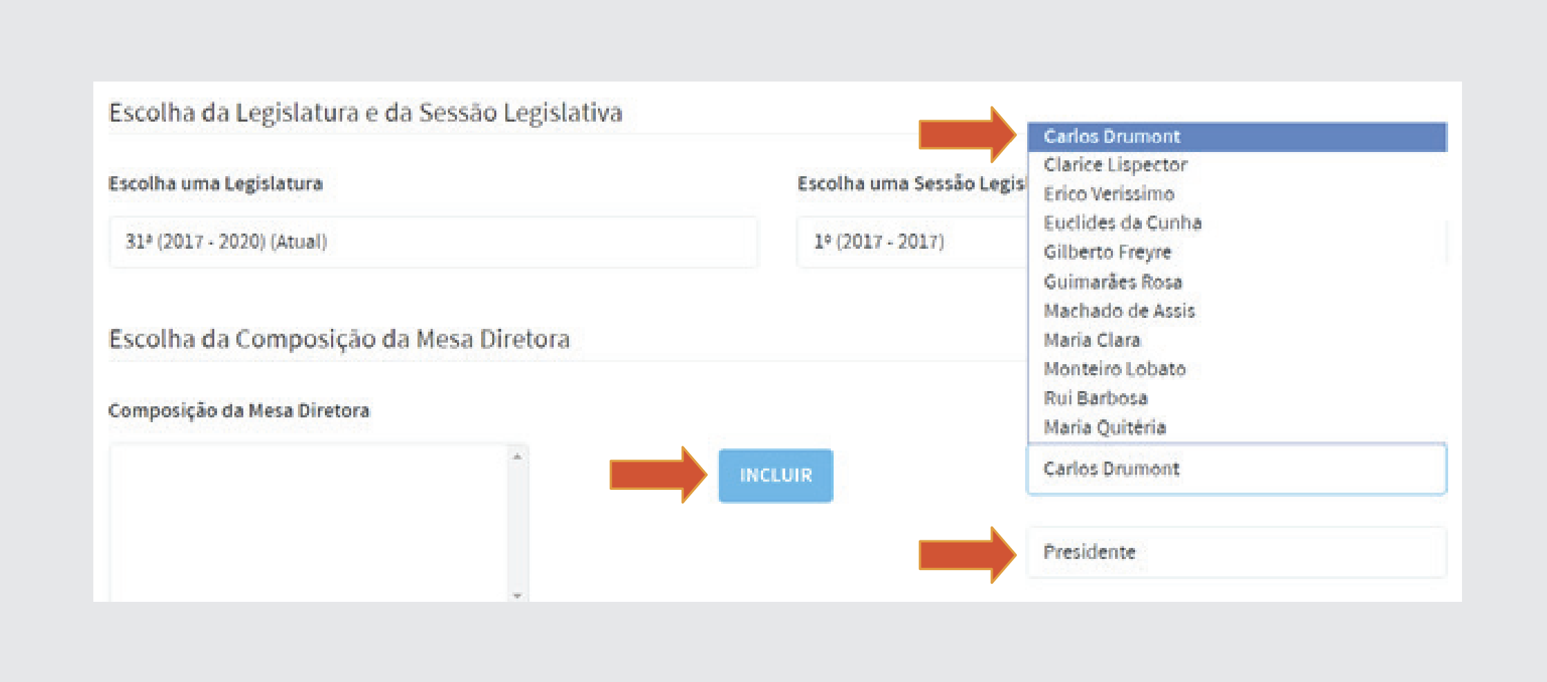 Escolha a Xª Sessão Legislativa da XXª Legislatura. Associar os parlamentares aos cargos, clicando nos campos correspondentes para ver a listagem. Após selecionar o nome e o cargo, clicar no botão [incluir].